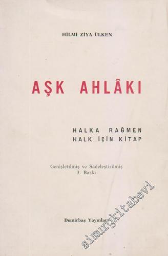 Aşk Ahlakı: Halka Rağmen Halk İçin Kitap -