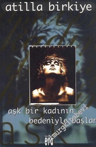Aşk Bir Kadının Bedeniyle Başlar  -