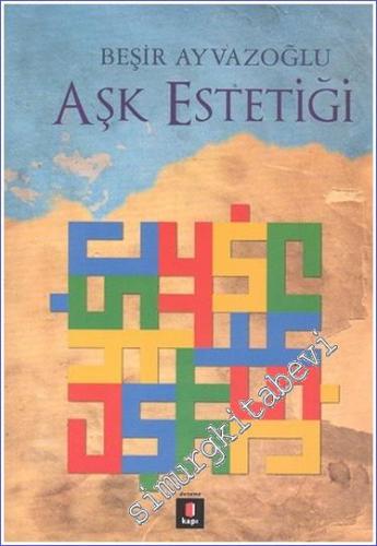 Aşk Estetiği: İslam Sanatlarının Estetiği Üzerine Bir Deneme -        2025