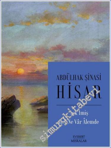 Aşk İmiş Her Ne Vâr Âlemde: Aşka Dair Seçilmiş Mısralar ve Beyitler 1417 - 1950 -        2022