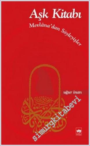 Aşk Kitabı: Mevlana'dan Söyleyişler -