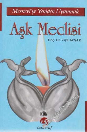 Aşk Meclisi: Mesnevi'ye Yeniden Uyanmak -
