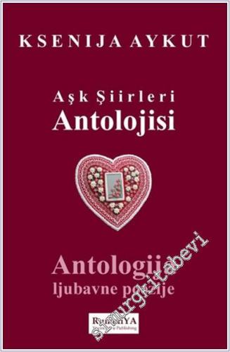 Aşk Şiirleri Antolojisi = Antologija Ljubavne Poezije -        2024