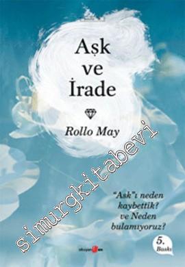 Aşk ve İrade : Aşkı Neden Kaybettik ve Neden Bulamıyoruz -        2019