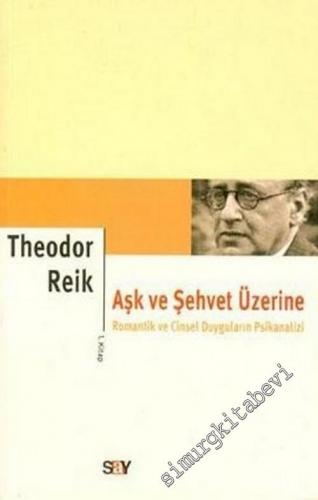 Aşk ve Şehvet Üzerine 1. Kitap: Romantik ve Cinsel Duyguların Psikanalizi -        2006