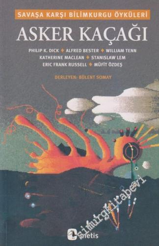 Asker Kaçağı: Savaşa Karşı Bilimkurgu Öyküleri -        2016