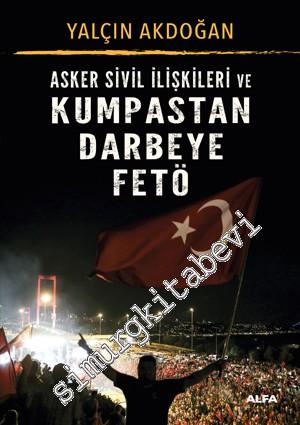 Asker Sivil İlişkileri ve Kumpastan Darbeye FETÖ -