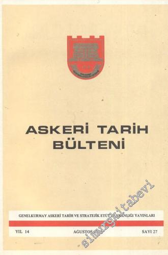 Askeri Tarih Bülteni Dergisi - Yıl: 14, Ağustos 1989, Sayı: 27