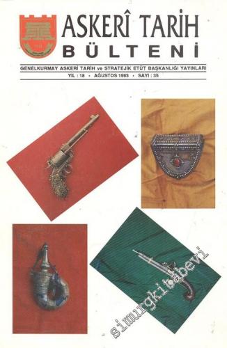 Askeri Tarih Bülteni Dergisi - Yıl: 18, Ağustos 1993, Sayı: 35