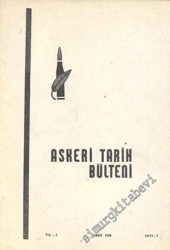 Askeri Tarih Bülteni Dergisi - Yıl: 3, Mart 1978, Sayı: 5    3