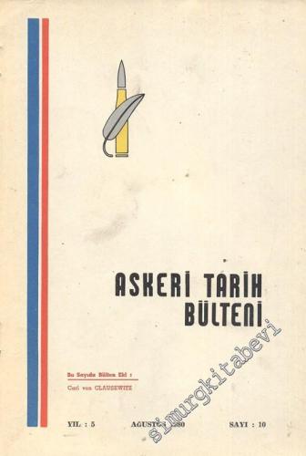 Askeri Tarih Bülteni Dergisi - Yıl: 5, Ağustos 1980, Sayı: 10