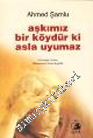 Aşkımız Bir Köydür ki Asla Uyumaz -