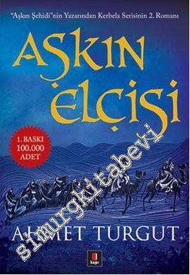 Aşkın Elçisi - Kerbela Üçlemesinin İkinci Romanı -