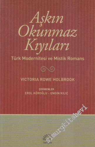 Aşkın Okunmaz Kıyıları: Türk Modernitesi ve Mistik Romans -