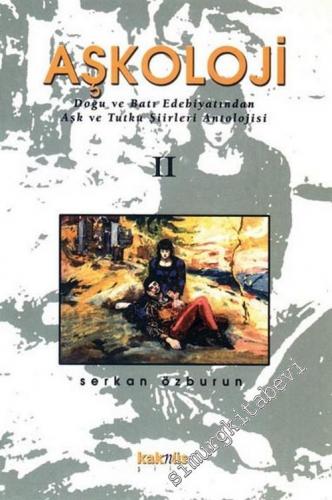 Aşkoloji: Doğu ve Batı Edebiyatından Aşk ve Tutku Şiirleri Antolojisi Cilt 2 -        2003