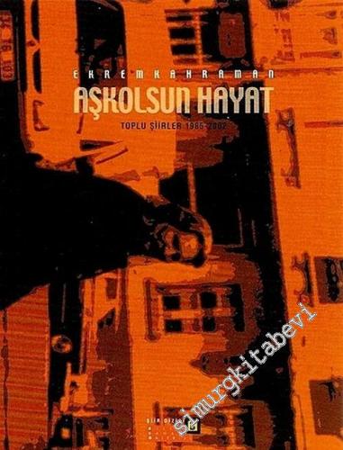 Aşkolsun Hayat Toplu Şiirler 1985 - 2002
