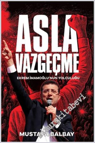Asla Vazgeçme: Ekrem İmamoğlu'nun Yolculuğu -        2025