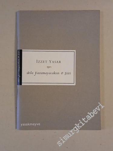 Asla Yazamayacaksın O Şiiri