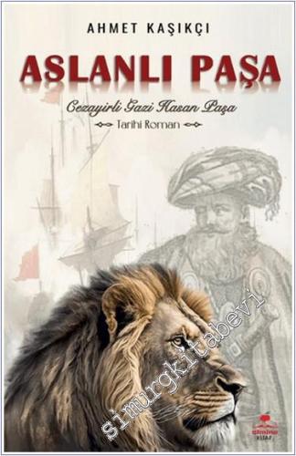Aslanlı Paşa - Cezayirli Gazi Hasan Paşa -        2024
