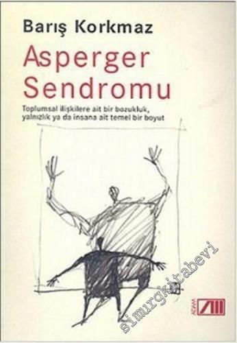 Asperger Sendromu: Toplumsal İlişkilere Ait Bir Bozukluk, Yalnızlık ya