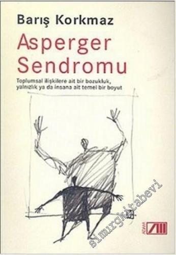 Asperger Sendromu: Toplumsal İlişkilere Ait Bir Bozukluk, Yalnızlık ya da İnsana Ait Temel Bir Boyut -        2003