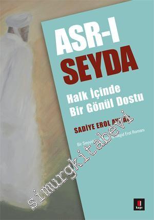 Asr-ı Seyda: Halk İçinde Bir Gönül Dostu - Bir Seyyid Muhammed Raşid Erol Romanı -