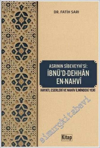 Asrının Sibeveyhi'si: İbnü'd Dehhan En-Nahvi : Hayatı Eserleri Nahiv İlmindeki Yeri -        2025
