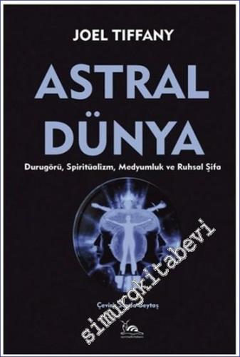 Astral Dünya : Durugörü Spritüalizm Medyumluk ve Ruhsal Şifa - 2023