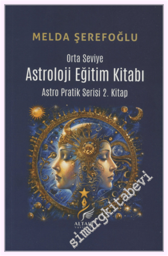 Astroloji Eğitim Kitabı (Orta Seviye) Astro Pratik Serisi 2. Kitap -