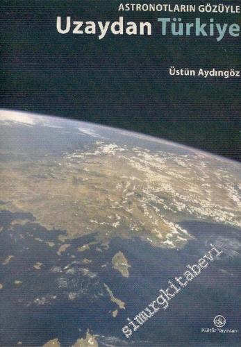 Astronotların Gözüyle Uzaydan Türkiye CİLTLİ