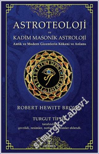 Astroteoloji ve Kadim Masonik Astroloji Antik ve Modern Gizemlerin Kökeni ve Anlamı -        2023