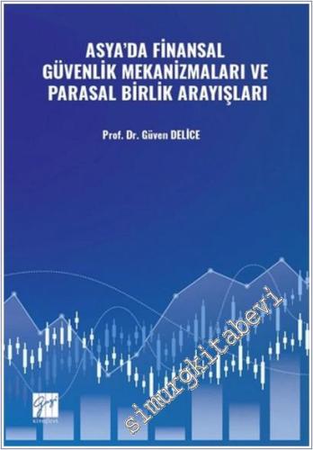 Asya'da Finansal Güvenlik Mekanizmaları ve Parasal Birlik Arayışları -        2025