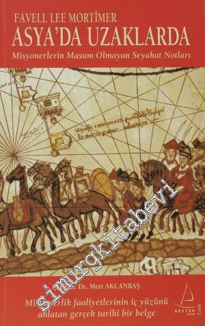 Asya'da Uzaklarda: Misyonerlerin Masum Olmayan Seyahat Notları -