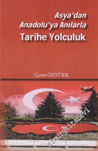 Asya'dan Anadolu'ya Anılarla Tarihe Yolculuk -