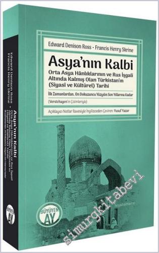 Asya'nın Kalbi: Orta Asya Hânlıklarının ve Rus İşgali Altında Kalmış Olan Türkistan'ın (Siyasî ve Kültürel) Tarihi: İlk Zamanlardan On Dokuzuncu Yüzyılın Son Yıllarına Kadar -        2025