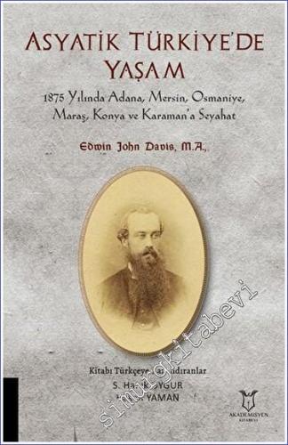 Asyatik Türkiye'de Yaşam : 1875 Yılında Adana Mersin Osmaniye Maraş Ko