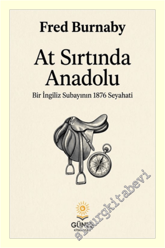 At Sırtında Anadolu : Bir İngiliz Subayının 1876 Seyahati -