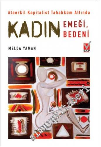 Ataerkil Kapitalist Tahakküm Altında Kadın Emeği, Kadın Bedeni - Seçme Yazılar -