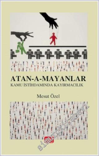 Atanamayanlar Türkiye'de Kamu İstihdamında Kayırmacılık -        2024