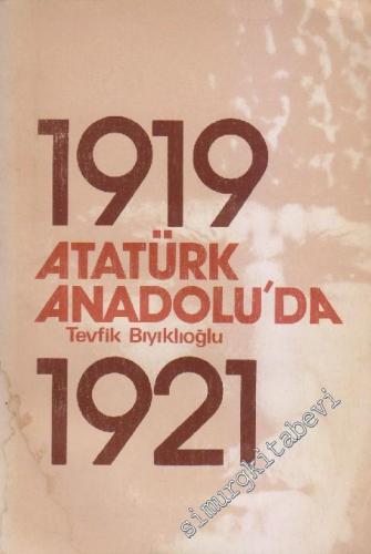 Atatürk Anadolu'da 1 : 1919 - 1921 -        1981