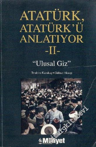 Atatürk, Atatürk'ü Anlatıyor 2 “Ulusal Giz” 1919-1921