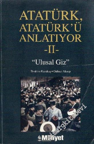 Atatürk, Atatürk'ü Anlatıyor 2 “Ulusal Giz” 1919-1921 -