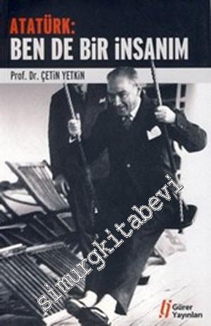 Atatürk: Ben de Bir İnsanım -