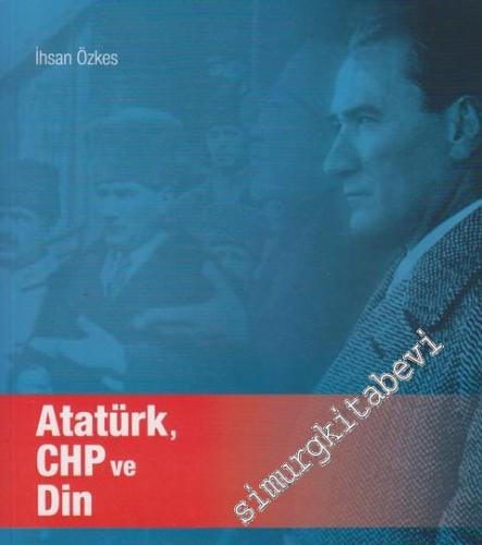 Atatürk, CHP ve Din -