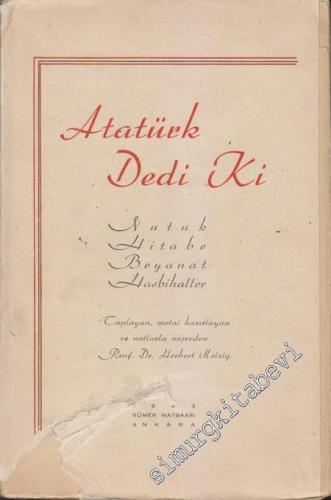 Atatürk Dedi ki: Nutuk, Hitabe, Beyanat ve Hasbihallerinden Türk İnkılabının Esasları ve Safhaları -        1943