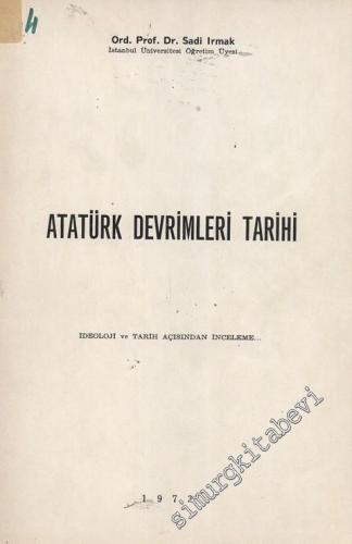 Atatürk Devrimleri Tarihi - İdeoloji ve Tarih Açısından İnceleme