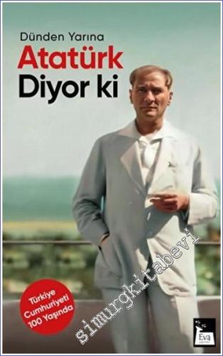 Atatürk Diyor ki - Dünden Yarına -        2022