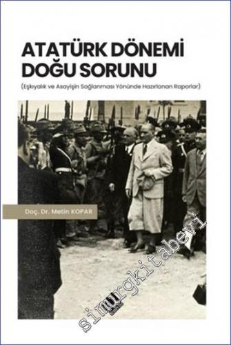 Atatürk Dönemi Doğu Sorunu (Eşkıyalık ve Asayişin Sağlanması Yönünde Hazırlanan Raporlar) -        2022