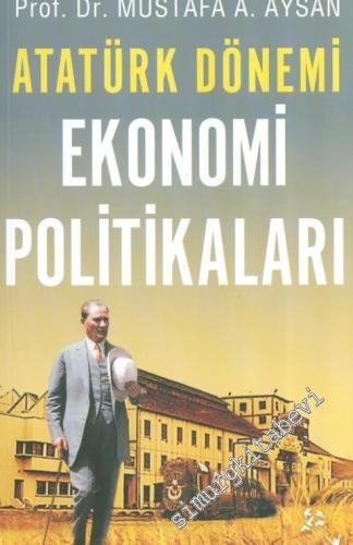 Atatürk Dönemi Ekonomi Politikaları -