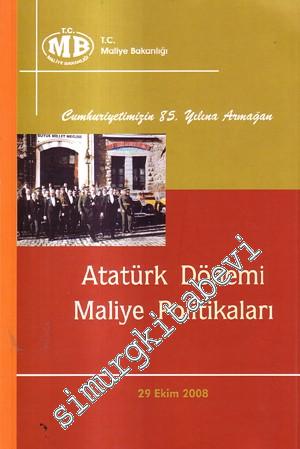 Atatürk Dönemi Maliye Politikaları / Cumhuniyetimizin 85. Yılına Armağan  -
